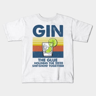 Alcohol Gin The Glues Holding This 2020 Shitshow Together T-shirt - Funny Liquor Definition Vintage Graphic Kids T-Shirt